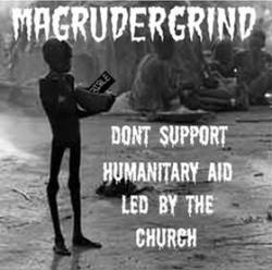 Magrudergrind : Dont Support Humanitary Aid Led by the Church